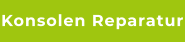 Konsolen Reparatur